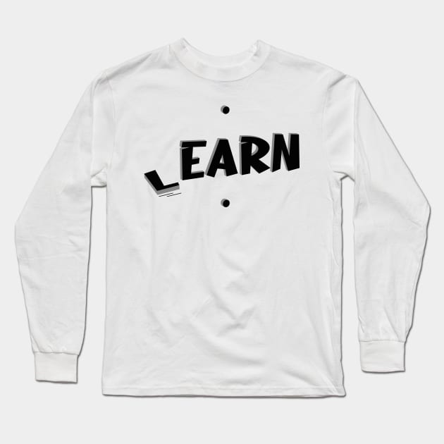 First Learn and Then Earn Long Sleeve T-Shirt by KaVi